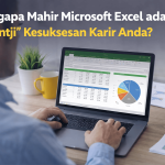 Pentingnya Excel untuk Karyawan ada 5 Alasan Wajib Dikuasai di Era Digital