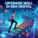Pentingnya Upgrade Skill di Era Digital Saat Ini